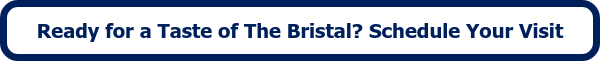 Ready for a Taste of The Bristal? Schedule Your Visit